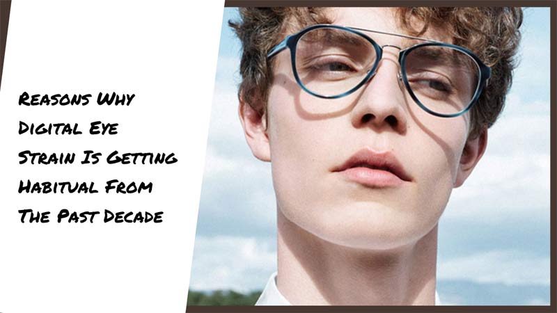 Reasons Why Digital Eye Strain Is Getting Habitual From The Past Decade