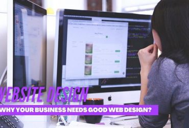 Why Your Business Needs Good Web Design?
