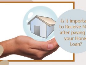 Is it important to Receive NOC after paying off your Home Loan?