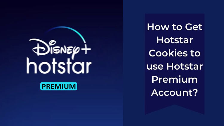 How to Get Hotstar Cookies to use Hotstar Premium Account?
