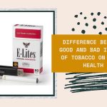 Difference between Good and Bad Impacts of Tobacco on Human Health