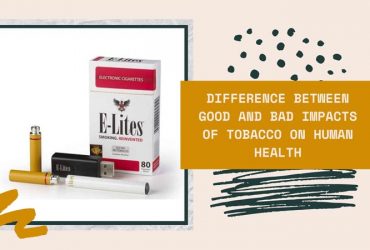 Difference between Good and Bad Impacts of Tobacco on Human Health