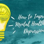How to Improve Mental Health and Depression?
