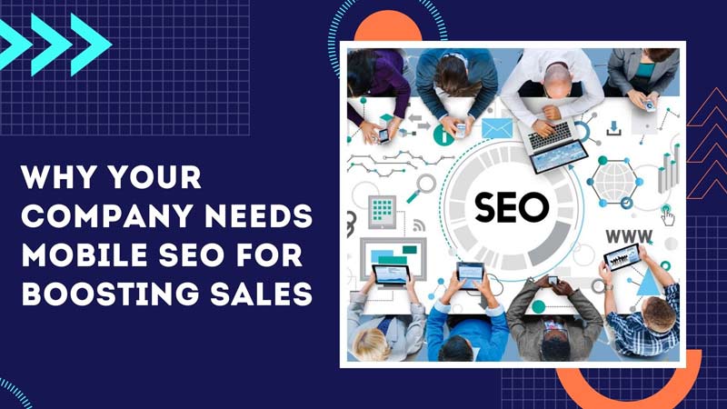 Why Your Company Needs Mobile SEO For Boosting Sales?