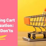 Mobile Shopping Cart Optimization: Do’s & Don’ts