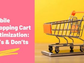 Mobile Shopping Cart Optimization: Do’s & Don’ts