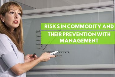 Risks in Commodity and their prevention with Management