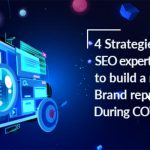 4 Strategies that SEO expert follow to build a robust Brand reputation During COVID-19