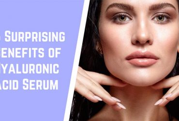 6 Surprising Benefits of Hyaluronic Acid Serum