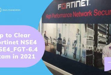Tip to Clear Fortinet NSE4 NSE4_FGT-6.4 Exam in 2021