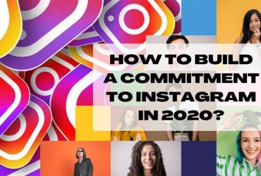 How to build a commitment to Instagram in 2020?