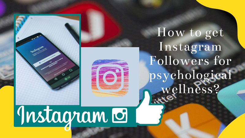 How to get Instagram Followers for psychological wellness?