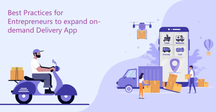 Best Practices for Entrepreneurs to expand on-demand Delivery App