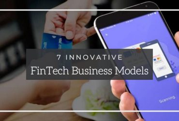 7 Innovative FinTech business models