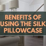Benefits of Using the Silk Pillowcase