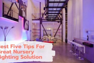 Best Five Tips For Great Nursery Lighting Solution