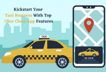 Kickstart Your Taxi Business With Top Uber Clone App Features
