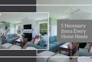 5 Necessary Items Every Home Needs