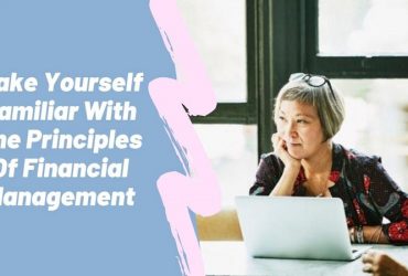Make Yourself Familiar With The Principles Of Financial Management