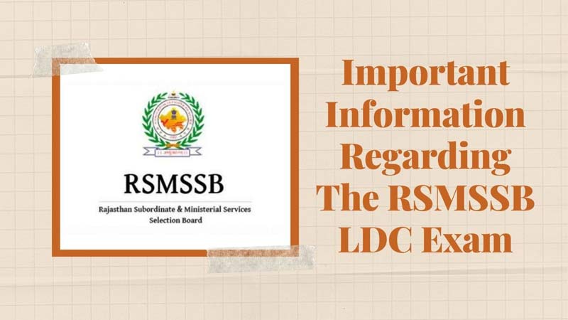 Important Information Regarding the RSMSSB LDC Exam, Answer Key, Syllabus, and More.