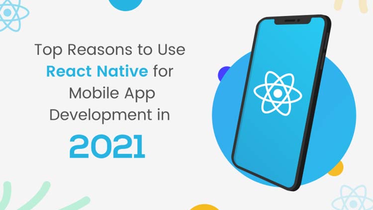 Top Reasons to Use React Native for Mobile App Development