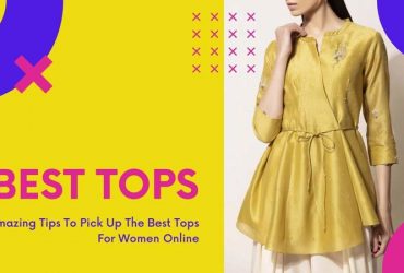 Amazing Tips To Pick Up The Best Tops For Women Online