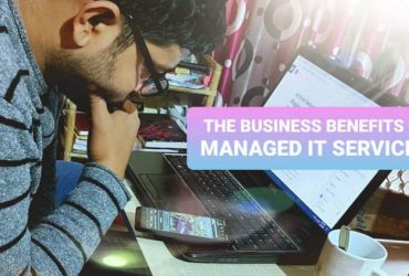 The Business Benefits Of Managed IT Services