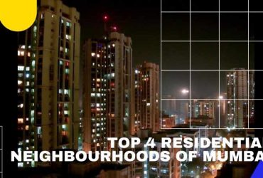 Top 4 Residential Neighbourhoods of Mumbai