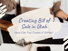 Creating Bill of Sale in Utah: How Can You Create It Online?