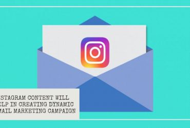 Instagram Content Will Help in Creating Dynamic Email Marketing Campaign