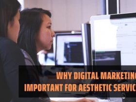 Why Digital Marketing Is Important For Aesthetic Services?