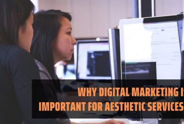 Why Digital Marketing Is Important For Aesthetic Services?