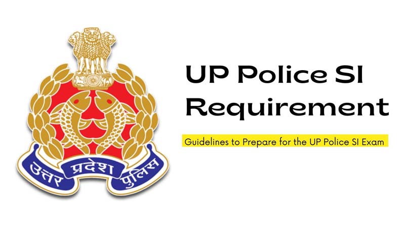 Guidelines to Prepare for the UP Police SI Exam