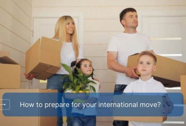 How to prepare for your international move?