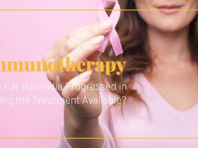 Immunotherapy: How Far Has India Progressed in Making the Treatment Available?