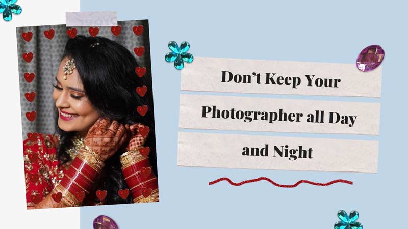 Don’t Keep Your Photographer all Day and Night