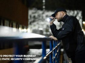 Want to protect your Business? Choose Static Security Companies