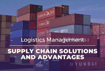 Logistics Management: Supply Chain Solutions and Advantages