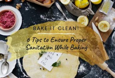 Tips to Ensure Proper Sanitation While Baking