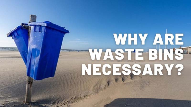 Why are waste Bins Necessary?