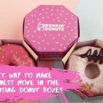 A perfect way to make the business move in the market using donut boxes