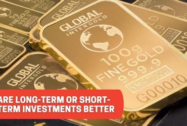 ARE LONG-TERM OR SHORT-TERM INVESTMENTS BETTER