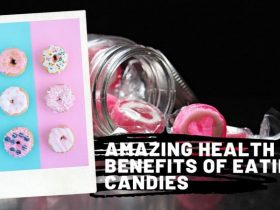 Amazing Health Benefits of Eating Candies