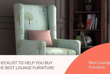 Checklist to Help You Buy the Best Lounge Furniture