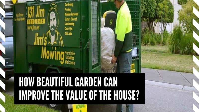 How Beautiful Garden Can Improve the Value of the House?