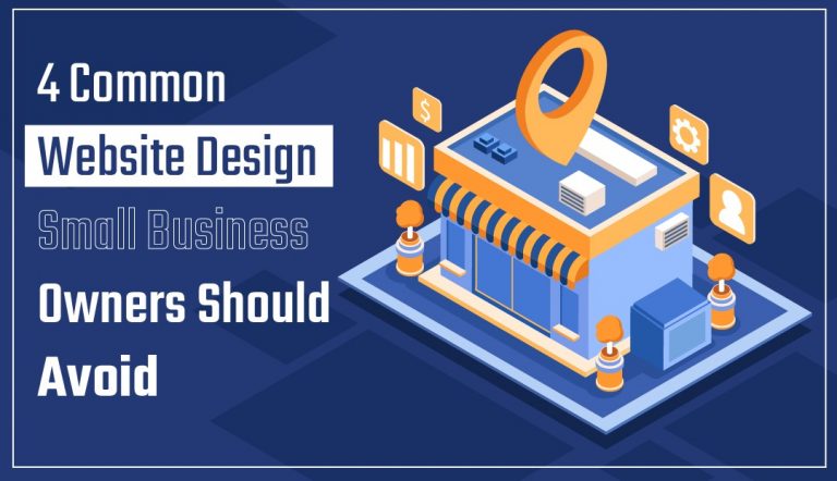 4 Common Website Design Small Business Owners Should Avoid