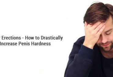 Harder Erections - How to Drastically Increase Penis Hardness?