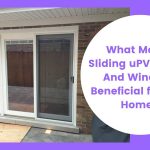 What Makes Sliding uPVC Doors And Windows Beneficial for Your Home?