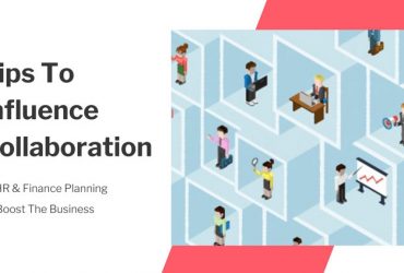 Tips To Influence Collaboration Of HR & Finance Planning To Boost The Business