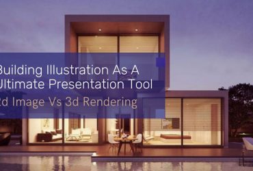 Building Illustration As A Ultimate Presentation Tool: 2d Image Vs 3d Rendering